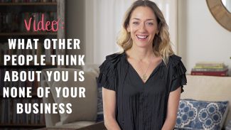 What Other People Think About You is None of Your Business (video) 