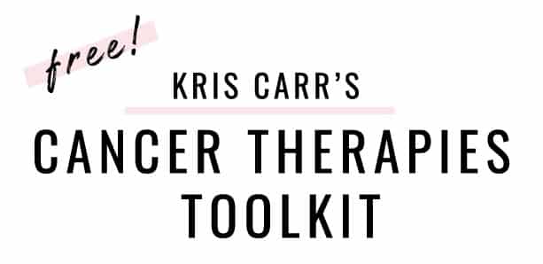 kris carr's cancer therapies toolkit